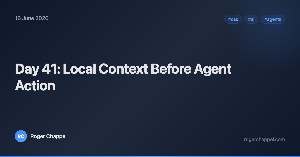 Day 41: Local Context Before Agent Action