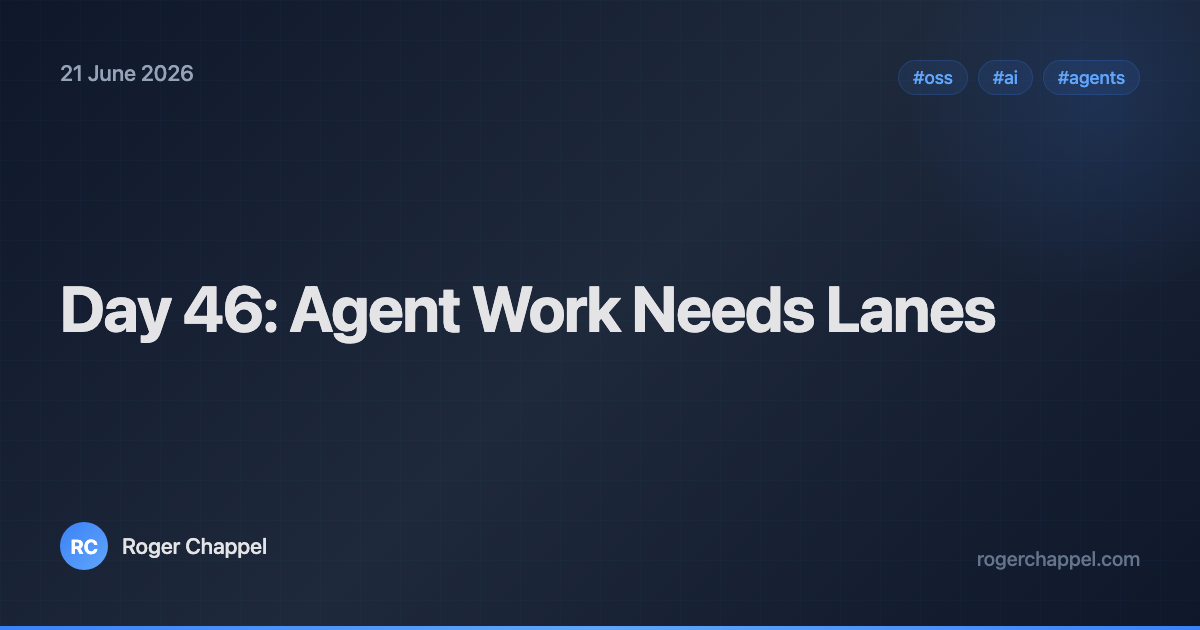 Day 46: Agent Work Needs Lanes