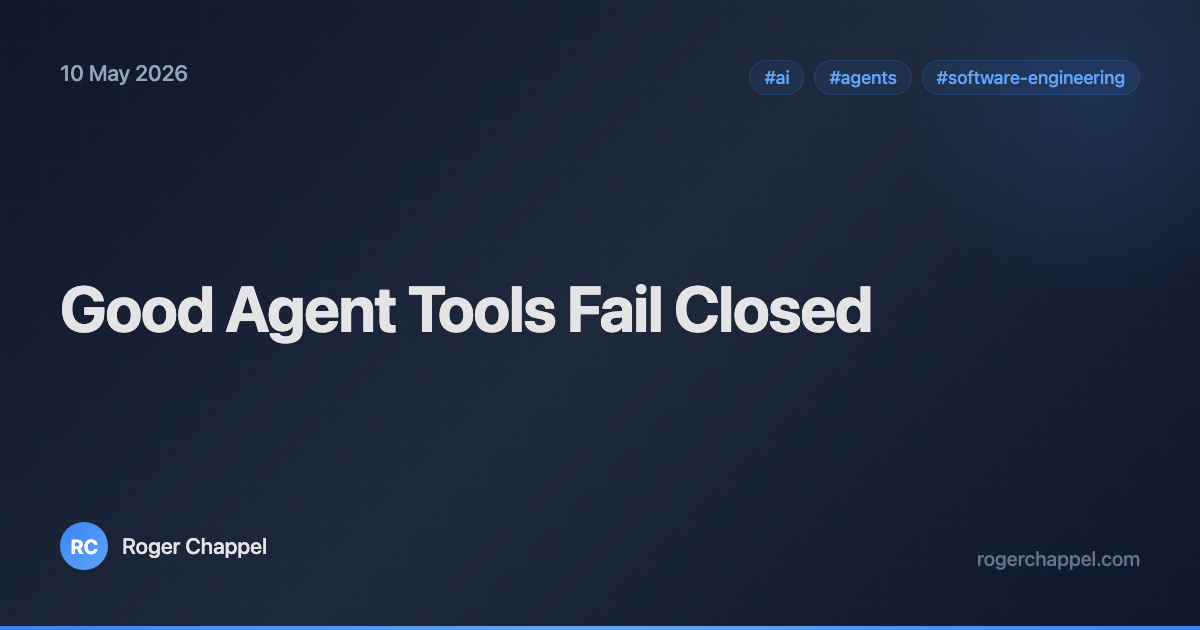 Good Agent Tools Fail Closed