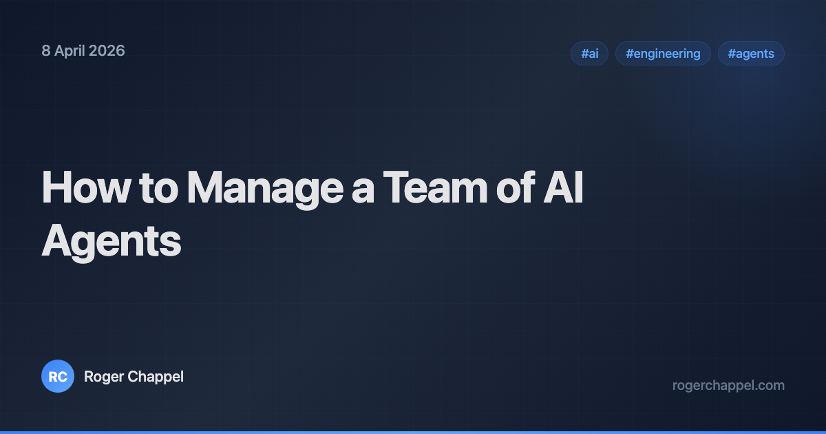 How to Manage a Team of AI Agents