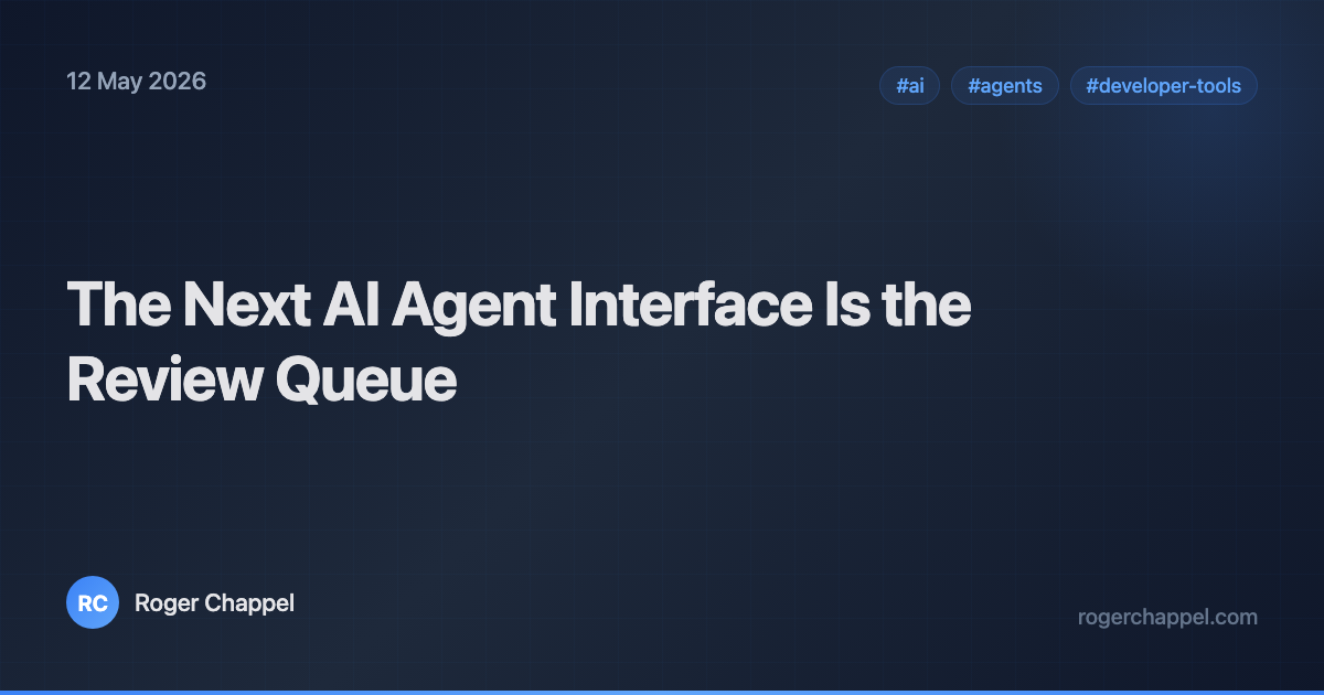 The Next AI Agent Interface Is the Review Queue