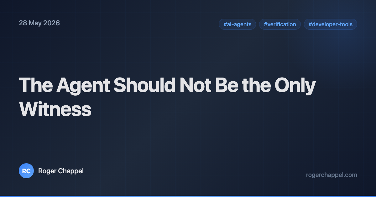 The Agent Should Not Be the Only Witness